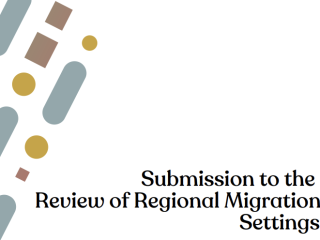 Submission to the Review of Regional Migration Settings ‘Supporting Strong and Sustainable Regions’ Discussion Paper.